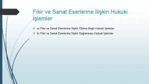 Fikir ve Sanat Eserlerine likin Hukuki lemler a