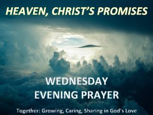 HEAVEN CHRISTS PROMISES WEDNESDAY EVENING PRAYER Together Growing