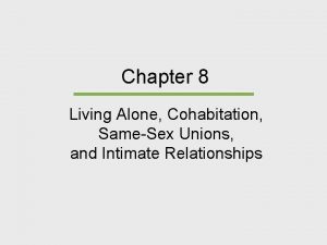Chapter 8 Living Alone Cohabitation SameSex Unions and