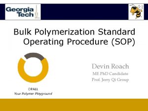 Bulk Polymerization Standard Operating Procedure SOP Devin Roach