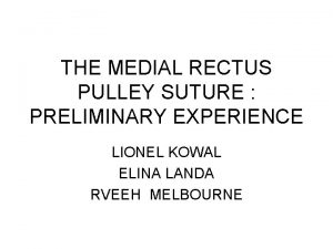 THE MEDIAL RECTUS PULLEY SUTURE PRELIMINARY EXPERIENCE LIONEL