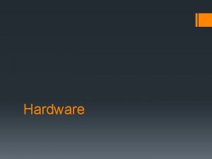 Hardware Qu es el hardware El hardware es