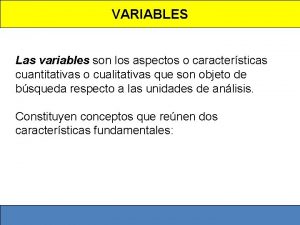 VARIABLES Las variables son los aspectos o caractersticas
