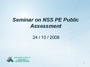 Seminar on NSS PE Public Assessment 24 10