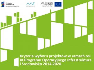 Kryteria wyboru projektw w ramach osi IX Programu