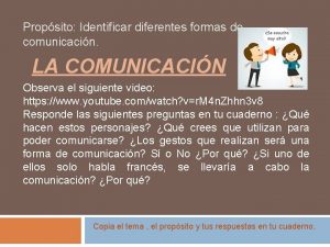 Propsito Identificar diferentes formas de comunicacin LA COMUNICACIN