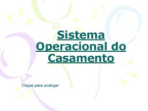 Sistema Operacional do Casamento Clique para avanar Prezado