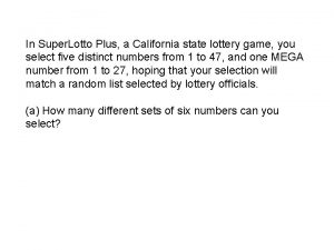 In Super Lotto Plus a California state lottery