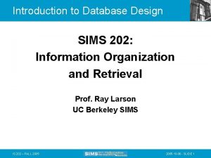 Introduction to Database Design SIMS 202 Information Organization