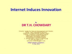 Internet Induces Innovation By DR T H CHOWDARY