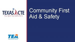 Community First Aid Safety Copyright Texas Education Agency