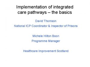 Implementation of integrated care pathways the basics David