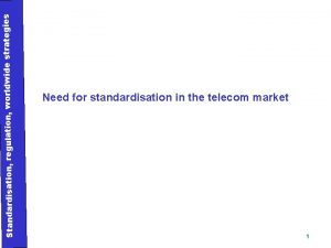 Standardisation regulation worldwide strategies Need for standardisation in