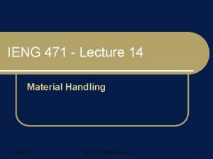 IENG 471 Lecture 14 Material Handling 10222021 IENG