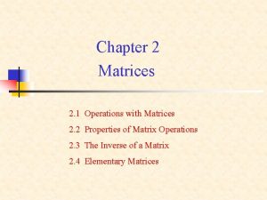 Chapter 2 Matrices 2 1 Operations with Matrices