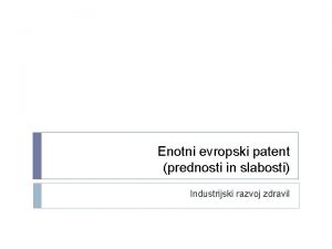 Enotni evropski patent prednosti in slabosti Industrijski razvoj