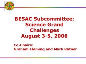 BESAC Subcommittee Science Grand Challenges August 3 5