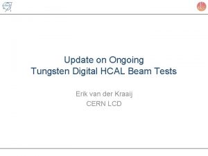 Update on Ongoing Tungsten Digital HCAL Beam Tests