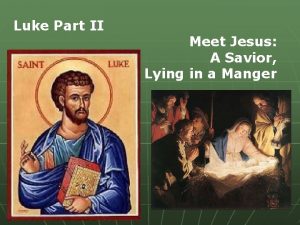 Luke Part II Meet Jesus A Savior Lying