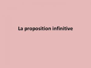 La proposition infinitive Observations En franais Verbe linfinitif