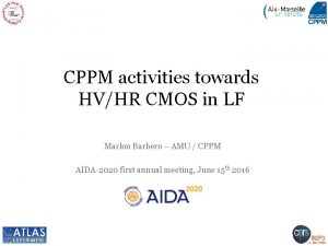 CPPM activities towards HVHR CMOS in LF Marlon