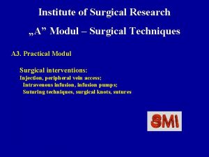 Institute of Surgical Research A Modul Surgical Techniques