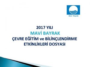 2017 YILI MAV BAYRAK EVRE ETM ve BLNLENDRME