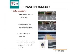 1 Power film Installation Install procedure 1 Install
