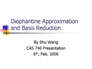 Diophantine Approximation and Basis Reduction By Shu Wang