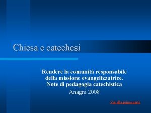 Chiesa e catechesi Rendere la comunit responsabile della