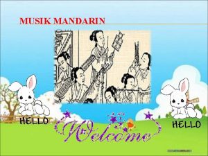 MUSIK MANDARIN MUSIK MANDARIN Musik mandarin adalah musik
