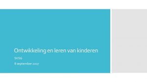 Ontwikkeling en leren van kinderen SKSG 8 september