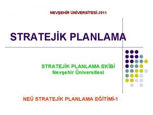 NEVEHR NVERSTES2011 STRATEJK PLANLAMA EKB Nevehir niversitesi NE