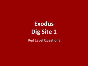 Exodus Dig Site 1 Red Level Questions In