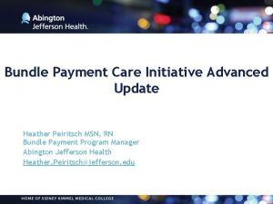 Bundle Payment Care Initiative Advanced Update Heather Peiritsch