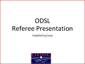 ODSL Referee Presentation Updated 052019 Thank You PreMeet