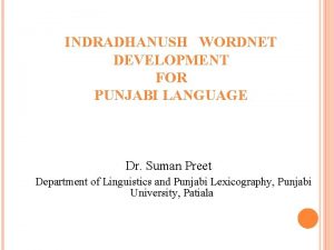 INDRADHANUSH WORDNET DEVELOPMENT FOR PUNJABI LANGUAGE Dr Suman