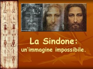 La Sindone unimmagine impossibile La Sindone un lenzuolo