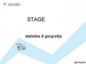 STAGE statistika geografija Igor Kuzma Integracija storitev in
