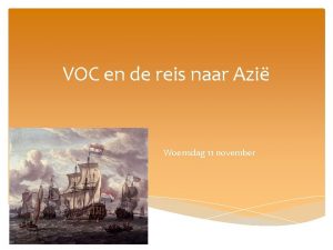 VOC en de reis naar Azi Woensdag 11