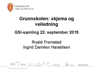Grunnskolen skjema og veiledning GSIsamling 22 september 2015