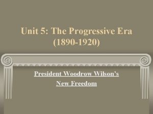 Unit 5 The Progressive Era 1890 1920 President