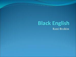 Black English Rami Ibrahim Black English BE This
