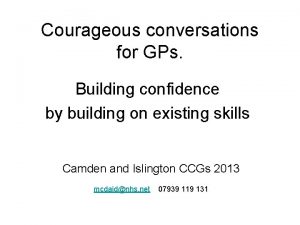 Courageous conversations for GPs Building confidence by building