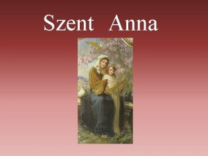 Szent Anna Szent Anna Asszony a keresztny s