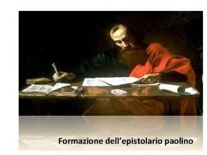 Formazione dellepistolario paolino Formazione dellepistolario paolino Raccolte neotestamentarie