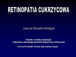 Joanna MonetaWielgo Katedra i Klinika Okulistyki I Wydziau