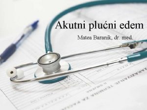 Akutni pluni edem Matea Baranik dr med Akutni