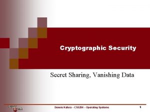 Cryptographic Security Secret Sharing Vanishing Data Dennis Kafura