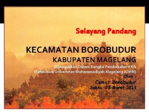 Selayang Pandang KECAMATAN BOROBUDUR KABUPATEN MAGELANG Disampaikan Dalam